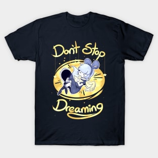 Don't Stop Dreaming T-Shirt
